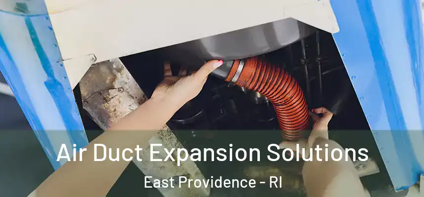  Air Duct Expansion Solutions East Providence - RI