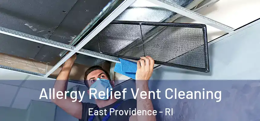 Allergy Relief Vent Cleaning East Providence - RI