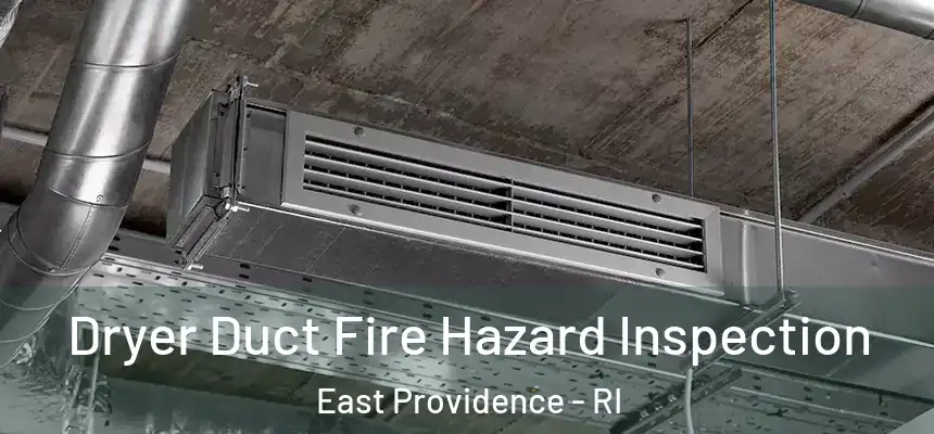 Dryer Duct Fire Hazard Inspection East Providence - RI