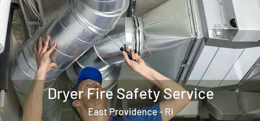  Dryer Fire Safety Service East Providence - RI