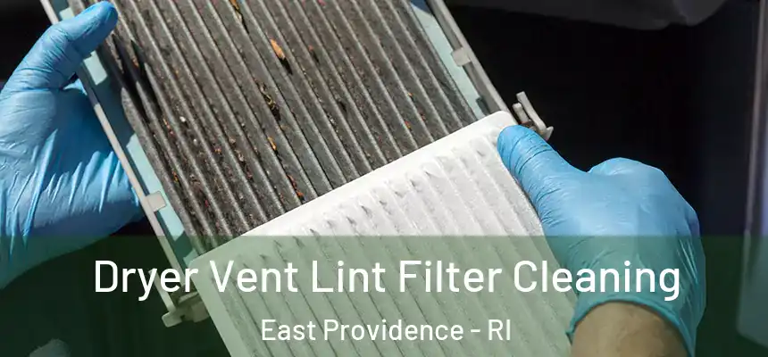 Dryer Vent Lint Filter Cleaning East Providence - RI