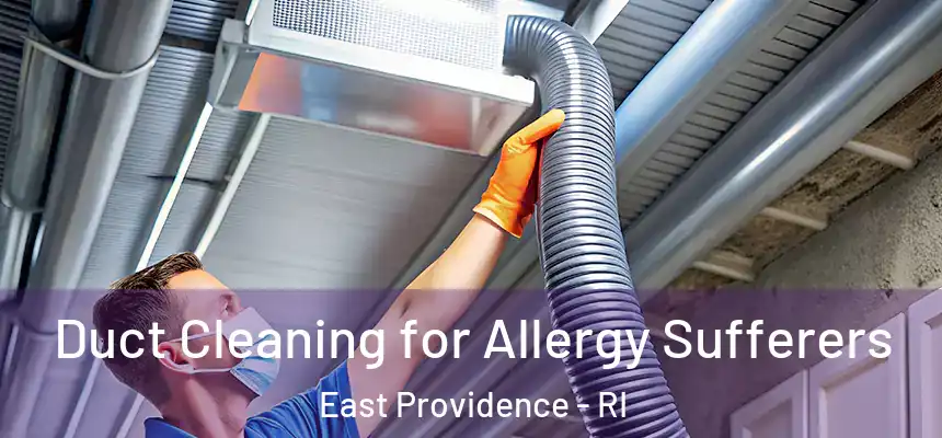  Duct Cleaning for Allergy Sufferers East Providence - RI