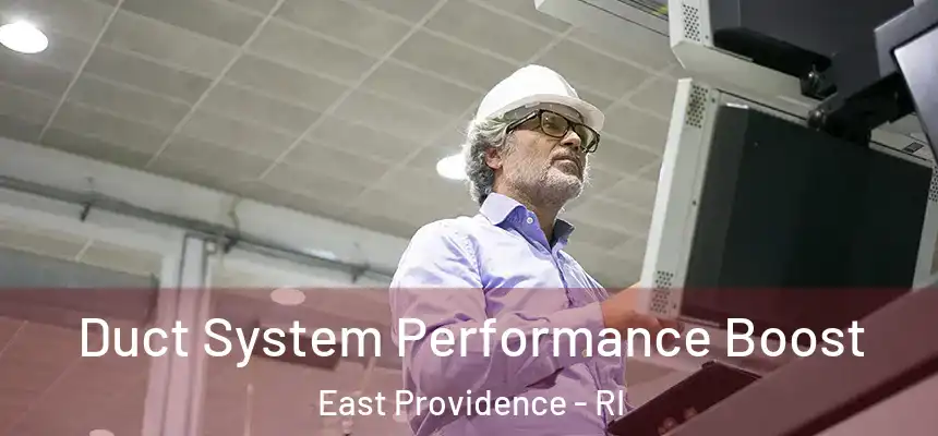  Duct System Performance Boost East Providence - RI