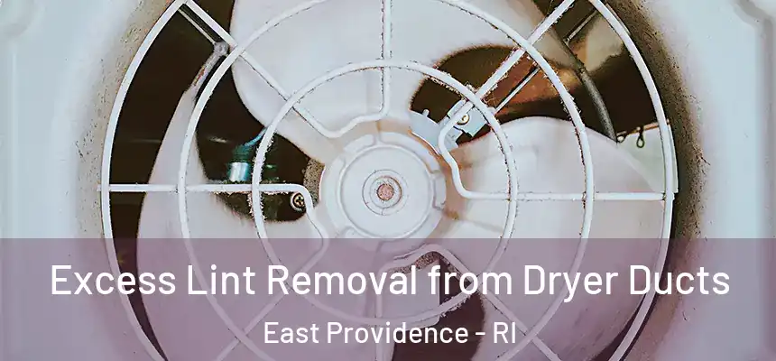 Excess Lint Removal from Dryer Ducts East Providence - RI
