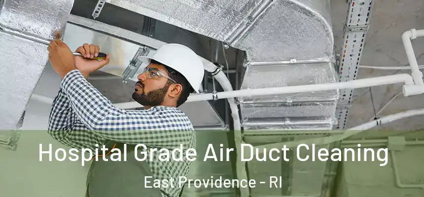 Hospital Grade Air Duct Cleaning East Providence - RI