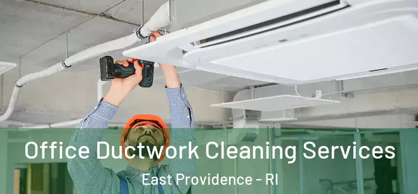 Office Ductwork Cleaning Services East Providence - RI