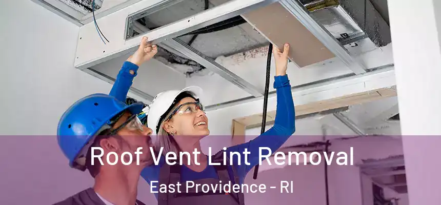 Roof Vent Lint Removal East Providence - RI