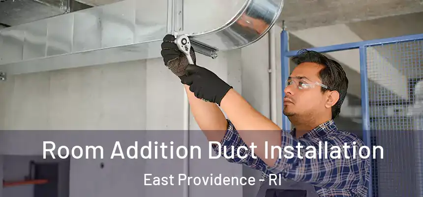 Room Addition Duct Installation East Providence - RI