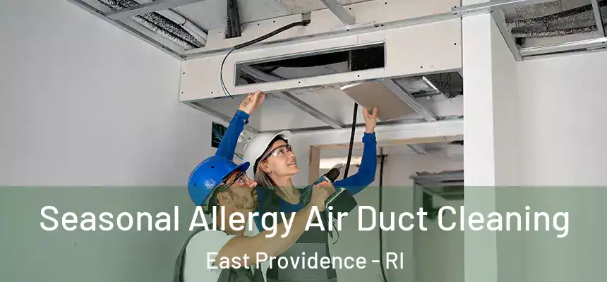 Seasonal Allergy Air Duct Cleaning East Providence - RI