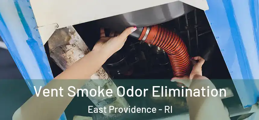 Vent Smoke Odor Elimination East Providence - RI