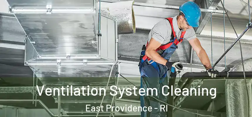 Ventilation System Cleaning East Providence - RI