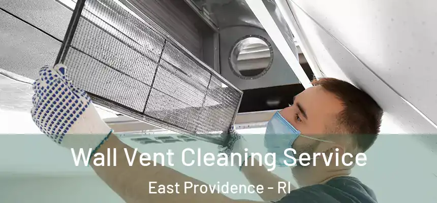 Wall Vent Cleaning Service East Providence - RI