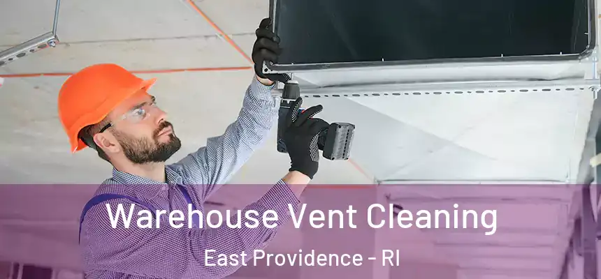 Warehouse Vent Cleaning East Providence - RI
